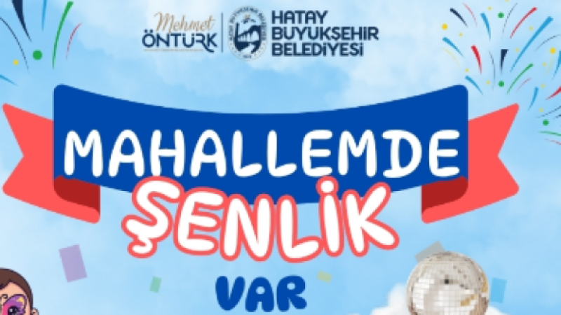HBB İLE “MAHALLEMDE ŞENLİK VAR” BAŞLIYOR