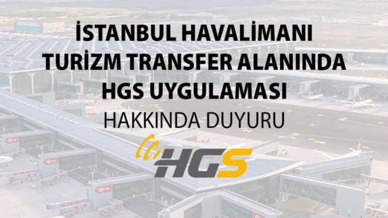 İstanbul Havalimanı’nda Giriş-Çıkışlar Artık HGS ile Ücretli