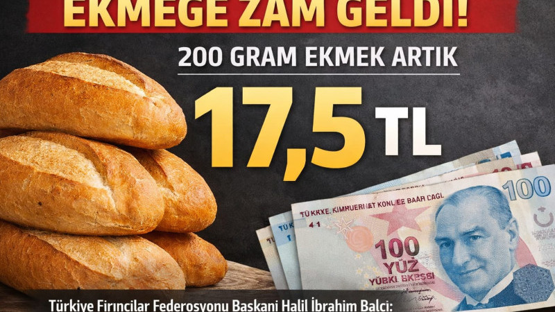 Ekmeğe Zam Geldi! 200 Gram Ekmek 17,5 TL Oldu