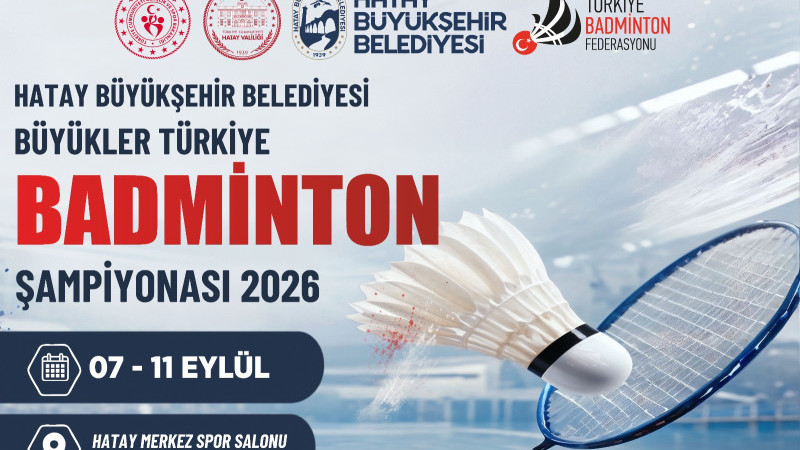 BÜYÜKLER TÜRKİYE BADMİNTON ŞAMPİYONU HATAY’DA BELLİ OLACAK